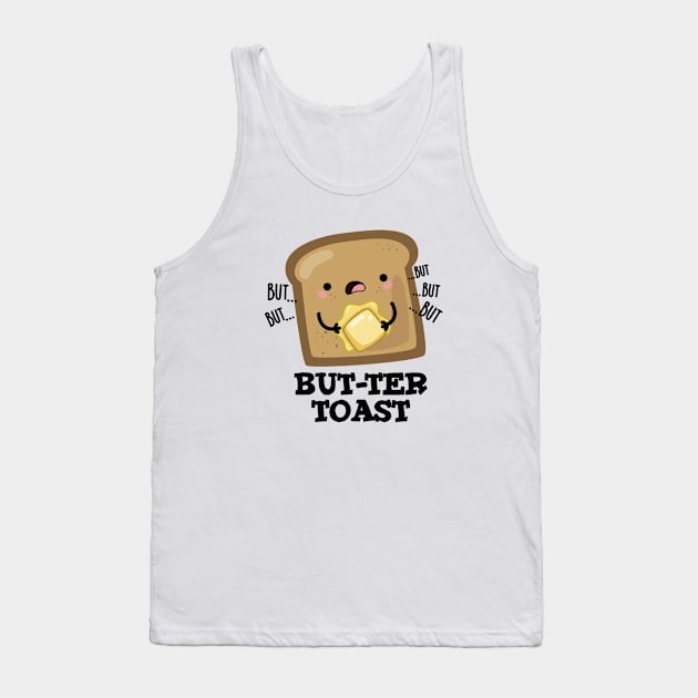 But-ter Toast Cute Bread Pun Tank Top by punnybone